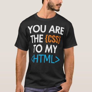あなたは私のHTMLコーダーエンジニアソフトウェアのCSSである Tシャツ