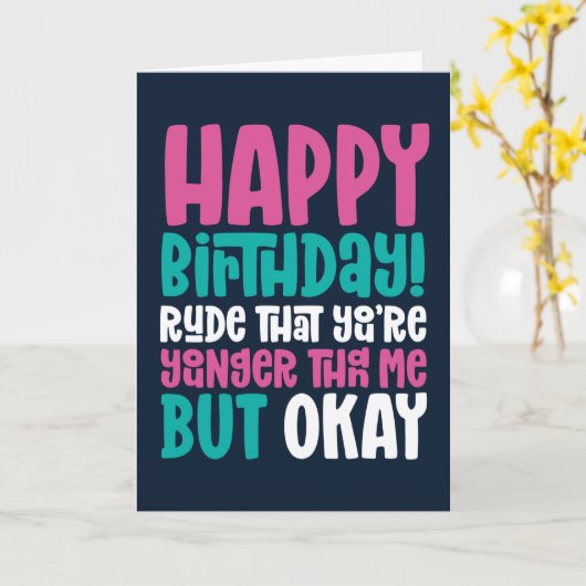 あなたは私より若く失礼だがOkおもしろい誕生日 カード (黄色い花)