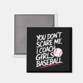あなたは私をコーチ女の子野球トラを怖がらせおもしろいない マグネット (正面/裏面)