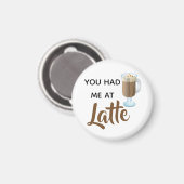 あなたは私をラテおもしろい引用文 マグネット (正面/裏面)