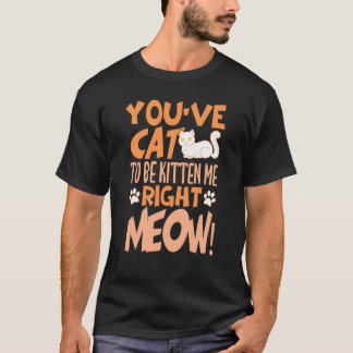 あなたは私を今すぐキュンとさせるに違いないニャン 猫 キュート Tシャツ