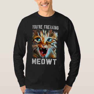あなたは私を完全に猫のようにさせています 猫のミーム 猫 ニャー猫 Tシャツ