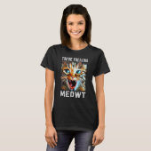 あなたは私を完全に猫のようにさせています 猫ミーム 猫 ニャー猫 Tシャツ (正面フル)