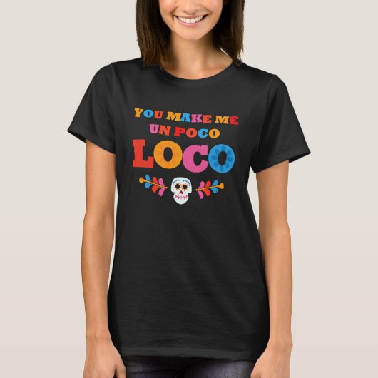 あなたは私を少しおかしくさせる Tシャツ (正面)