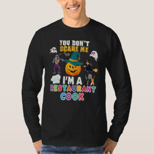 あなたは私を怖がらせません私はレストランの料理人ですハロウィンも大丈夫 Tシャツ