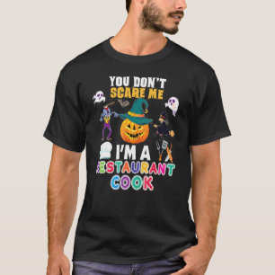 あなたは私を怖がらせません私はレストランの料理人ですハロウィンも大丈夫 Tシャツ