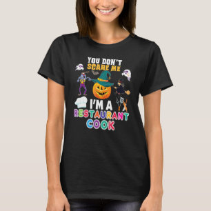 あなたは私を怖がらせません私はレストランの料理人ですハロウィンも大丈夫 Tシャツ
