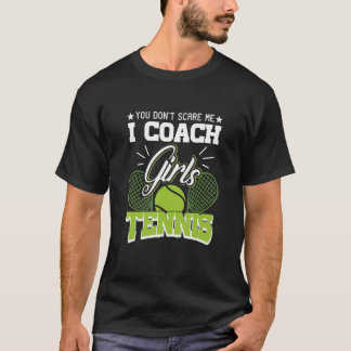 あなたは私を怖がらせません。女子テニスのコーチをしていますTシャツ テニ Tシャツ