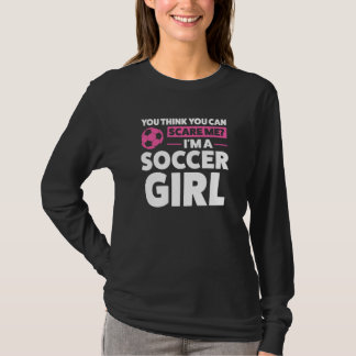 あなたは私を怖がらせられると思っているの?私はサッカー少女よ サッカー Tシャツ