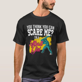 あなたは私を怖がらせられると思っているの?私はソフトボールガールだもの ソフト Tシャツ