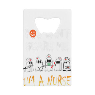 あなたは私を怖がらせることができないナースブー幽霊ハロウィーン クレジットカード栓抜き