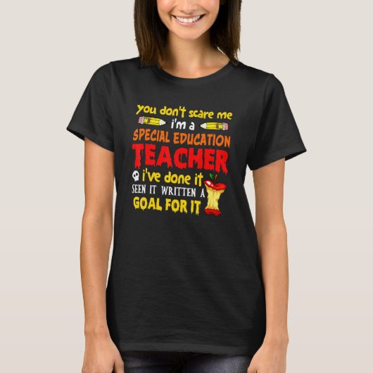 あなたは私を怖がらせる私は特別なエデュアクション先生 Tシャツ (正面)