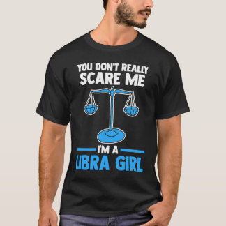 あなたは私を本当に怖がらせないわ、私はてんびん座の女の子よ てんびん座 Tシャツ