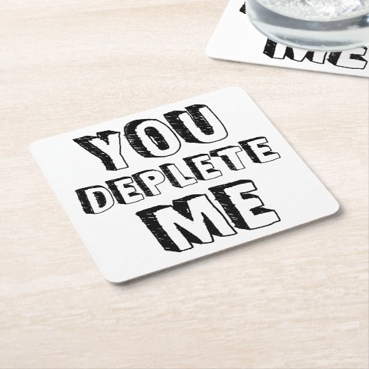 あなたは私を消耗させる スクエアペーパーコースター (アングル)