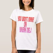 あなたは私を造ったり壊したりはしない Tシャツ (正面)