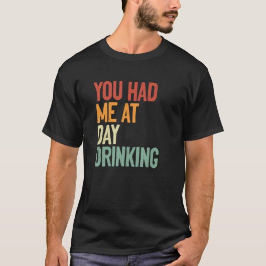 あなたは私を飲んで昼に飲ませてくれた Tシャツ (正面)