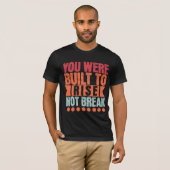 あなたは立ち上がるために生まれた、壊れるためじゃない Tシャツ (正面フル)