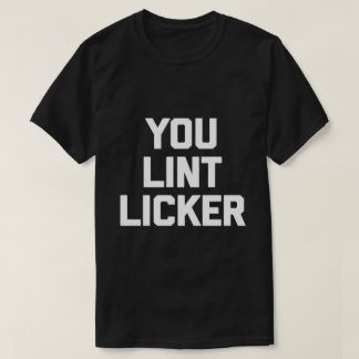あなたは糸くずを舐める人 Funny サルカスティックTシャツ Tシャツ