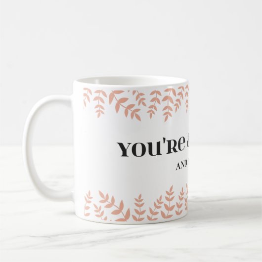 あなたは素晴らし:愛と肯定引用文 コーヒーマグカップ (左)