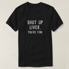 あなたは肝臓を閉じ素晴らしる Tシャツ