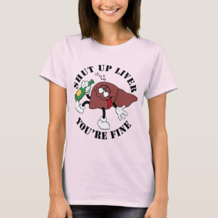 あなたは肝臓を閉じ素晴らしる Tシャツ
