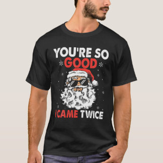あなたは良い私は来2回のサおもしろいンタCh Tシャツ