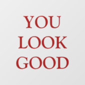 "あなたは良く見える"赤いはっきりしたタイポグラフィ鏡にしがみつく ウィンドウサイン (シート)