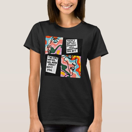 あなたは芸術作品　理解してくれない人もいるでしょう Tシャツ (正面)