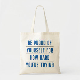 あなたは誇りを持ったの懸命の試みに自分自身を持つ。 トートバッグ