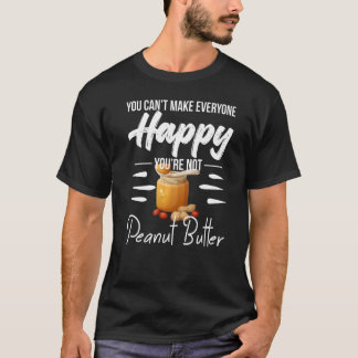 あなたは誰も幸せにできない ピーナッツバターではないから Tシャツ