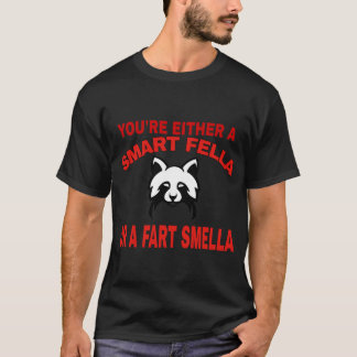 あなたは賢いか、屁の臭いを嗅ぎ分けるのがうまいかどちらか Tシャツ