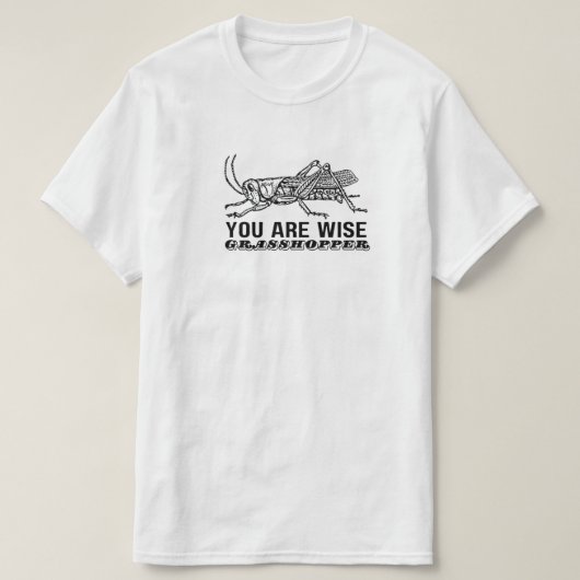 あなたは賢いキリギリスです Tシャツ (デザイン正面)