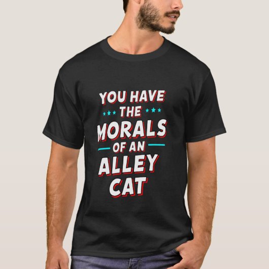 あなたは路地裏の猫のようなモラル Funny Debate S Tシャツ (正面)