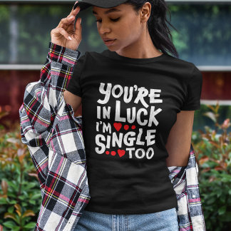 あなたは運が悪い独身の | Tおもしろい-S浮動 Tシャツ