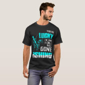 あなたは運が良い私は魚釣り行くことができた Tシャツ (正面フル)