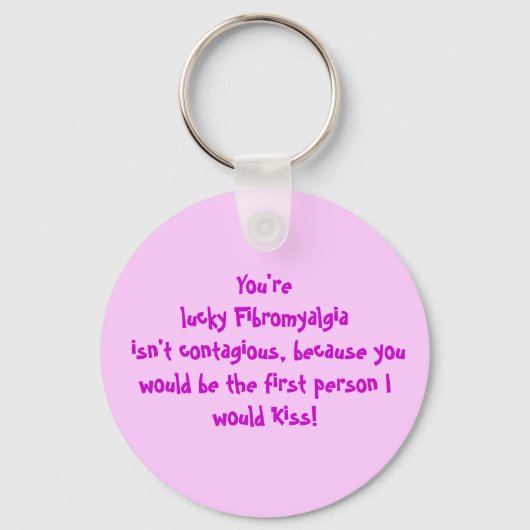 あなたは運の良い線維筋痛は伝染しない、bec... キーホルダー (正面)