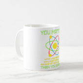 あなたは重要 科学 研究 原子 科学 教師 物理 コーヒーマグカップ (正面左)