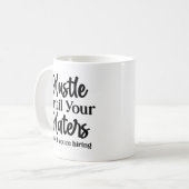 あなたは雇用を手に入れるま頼もしで急げ コーヒーマグカップ (正面左)