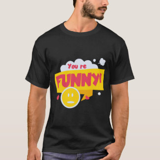 あなたは面白い Tシャツ
