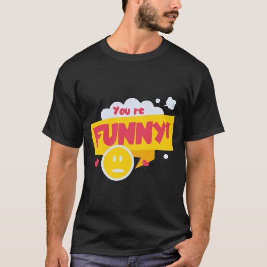 あなたは面白い Tシャツ (正面)