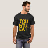 あなたは食べるでしょう    Tシャツ (正面フル)