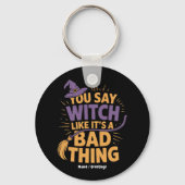 あなたは魔女は悪いことは面白いハロウィーンを好んで言う キーホルダー (正面)