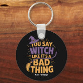 あなたは魔女は悪いことは面白いハロウィーンを好んで言う キーホルダー (正面)