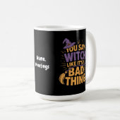 あなたは魔女は悪いことは面白いハロウィーンを好んで言う コーヒーマグカップ (正面右)