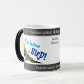 あなたは鳥を持っている – ドイツ語間抜けの諺を翻訳した! モーフィングマグカップ (正面左)