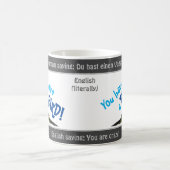 あなたは鳥を持っている – ドイツ語間抜けの諺を翻訳した! モーフィングマグカップ (中央)