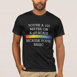 あなたは10?基本的な理由でpHスケールかもしれない Tシャツ