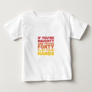 あなたは40およびあなたはいけない ベビーTシャツ