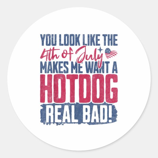 あなたは7月4日に見えると暑さが欲しくなる ラウンドシール (正面)