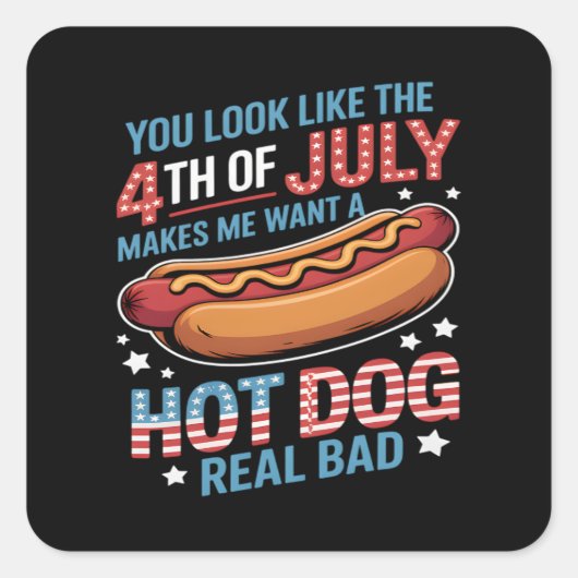 あなたは7月4日に見えると私は暑くなりたい スクエアシール (正面)